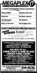 Advertisement for the Megaplex 17 at Jordan Commons, "a most uncommon movies experience," featuring, "3 stories of close, convenient covered parking.  12 ticket windows - all inside!  All stadium seating.  All digital sound.  Utah's largest screen - It's 6 stories tall!" - , Utah